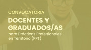 Convocatoria para docentes y graduados/as: Prácticas Profesionales en Territorio (PPT)