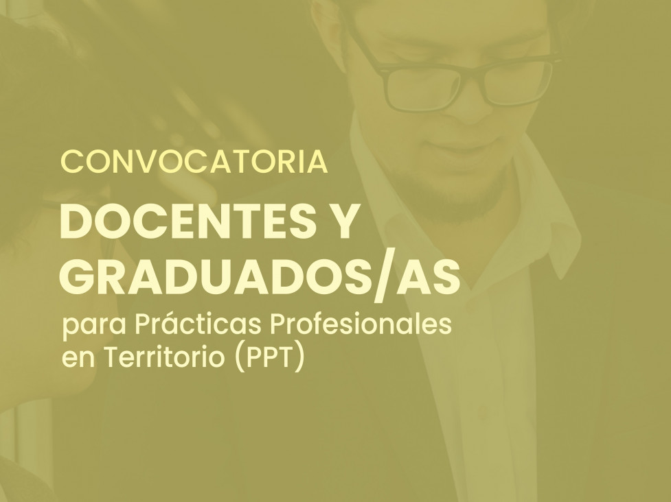 imagen Convocatoria para docentes y graduados/as: Prácticas Profesionales en Territorio (PPT)