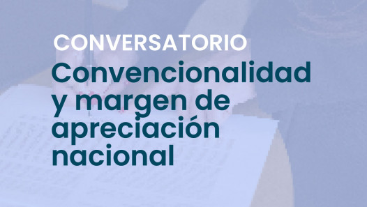 imagen Conversatorio sobre convencionalidad y margen de apreciación nacional 