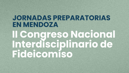 imagen Jornadas Preparatorias en Mendoza del II Congreso Nacional Interdisciplinario de Fideicomiso