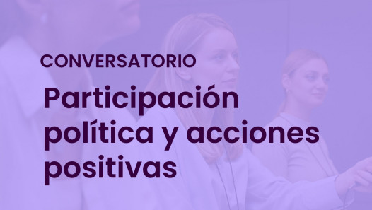 imagen Conversatorio sobre participación política y acciones positivas