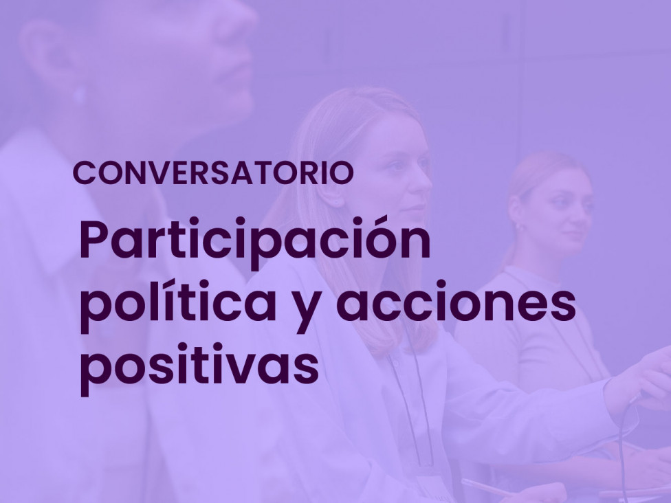 imagen Conversatorio sobre participación política y acciones positivas