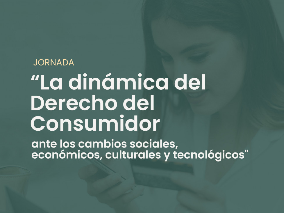 imagen Jornada | " La dinámica del Derecho del Consumidor ante los cambios sociales, económicos, culturales y tecnológicos"