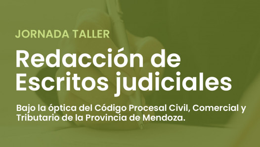 imagen Jornadas-Taller de Redacción de Escritos Judiciales bajo la óptica del Código Procesal Civil, Comercial y Tributario de la Provincia de Mendoza