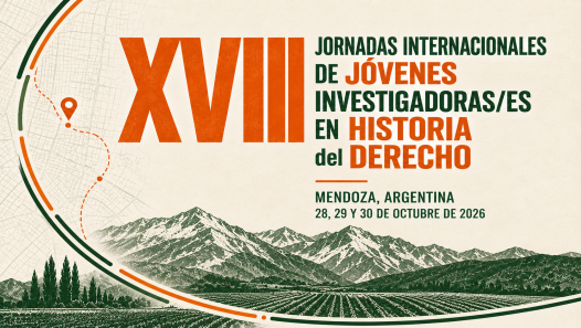 imagen Mendoza será sede de las XVIII Jornadas Internacionales de Jóvenes Investigadoras/es en Historia del Derecho