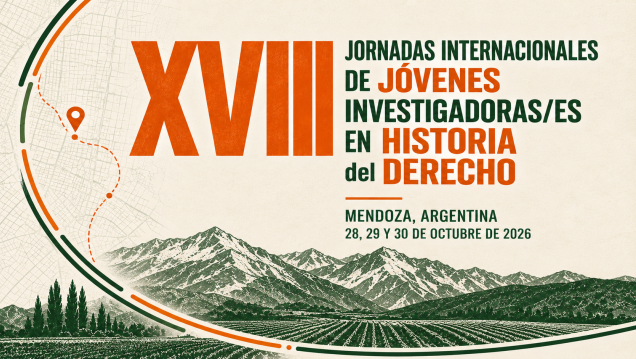 imagen Mendoza será sede de las XVIII Jornadas Internacionales de Jóvenes Investigadoras/es en Historia del Derecho