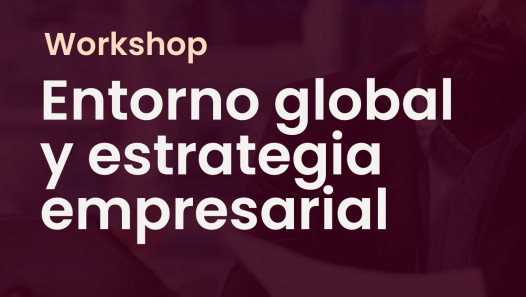 imagen Workshop: "Entorno global y estrategia empresarial"