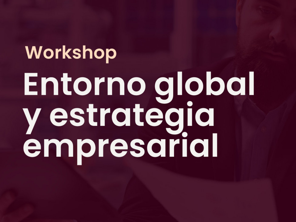 imagen Workshop: "Entorno global y estrategia empresarial"