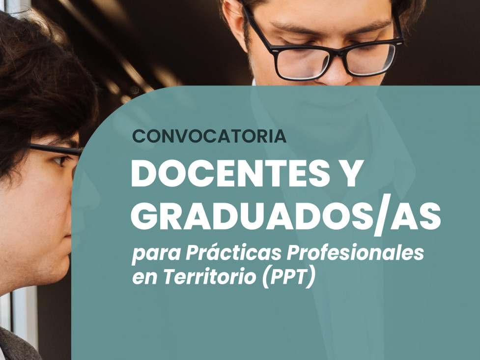 imagen Convocatoria para docentes y graduados/as: Prácticas Profesionales en Territorio (PPT)
