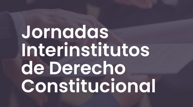 Jornadas Interinstitutos de Derecho Constitucional