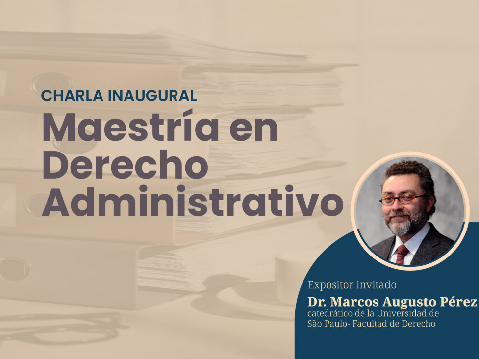 imagen Clase inaugural | Maestría en Derecho Administrativo