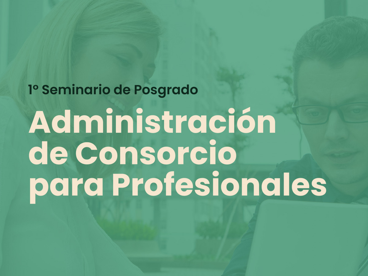 imagen 1° Seminario de Posgrado | "Administración de Consorcio para Profesionales"