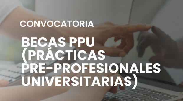 Convocatoria a Becas PPU (Prácticas Pre-Profesionales Universitarias)