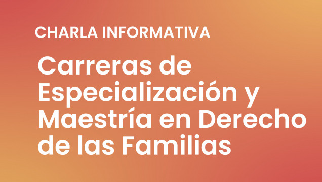 imagen Charla Informativa | Maestría y Especialización en Derecho de las Familias