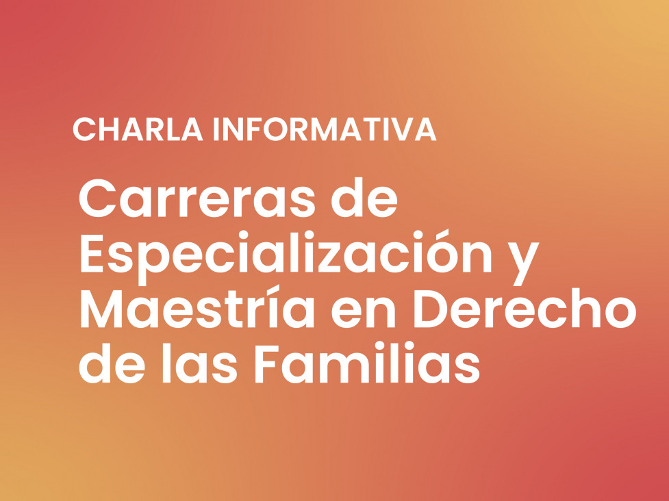 imagen Charla Informativa | Maestría y Especialización en Derecho de las Familias
