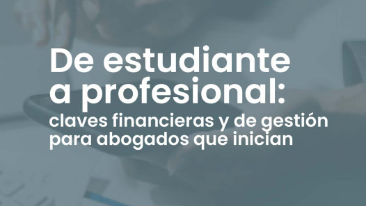 imagen Clase abierta sobre claves financieras y de gestión para abogados que se incian en la profesión