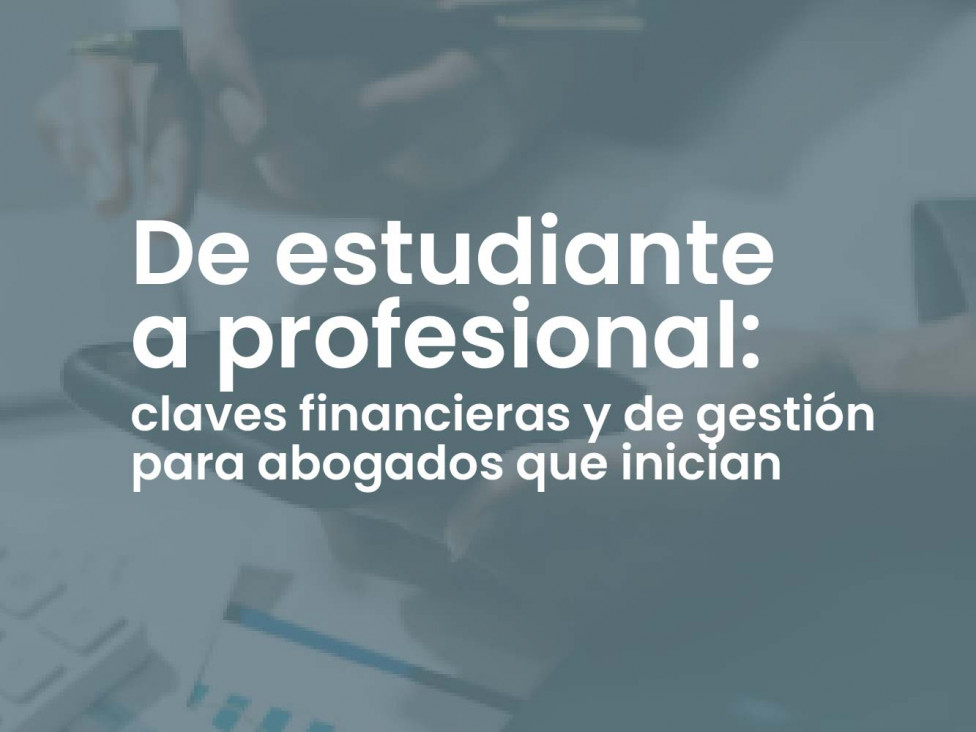 imagen Clase abierta sobre claves financieras y de gestión para abogados que se incian en la profesión