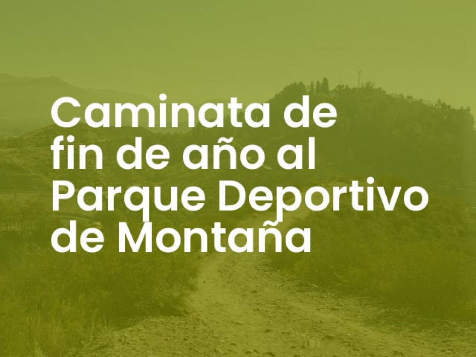 imagen Caminata de Fin de Año al Parque Deportivo de Montaña