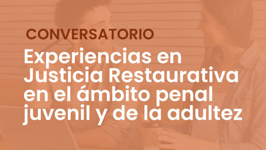 imagen Conversatorio sobre Justicia Restaurativa en el Ámbito Penal Juvenil y de la Adultez