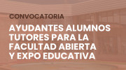 Convocatoria a ayudantes alumnos tutores para la Facultad Abierta y Expo Educativa