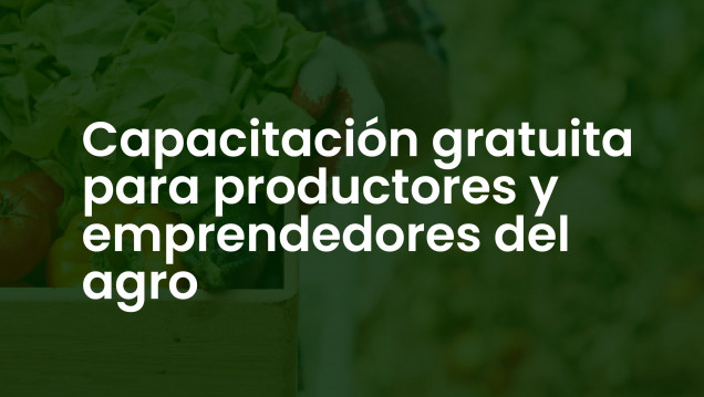 imagen Capacitación gratuita para productores y emprendedores del agro
