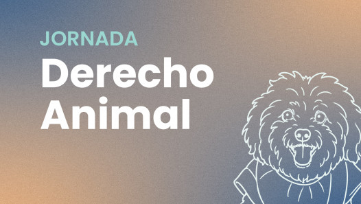 imagen Jornada de Derecho Animal: "Los nuevos desafíos de los animales no humanos frente al avance de la sociedad"