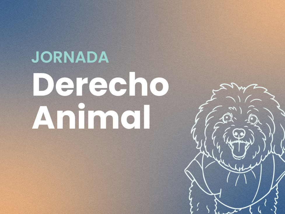imagen Jornada de Derecho Animal: "Los nuevos desafíos de los animales no humanos frente al avance de la sociedad"