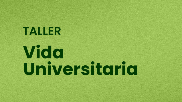 imagen Taller "Vida Universitaria" para estudiantes de primeros años