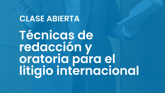 imagen Clase abierta sobre Técnicas de redacción y oratoria para el litigio internacional