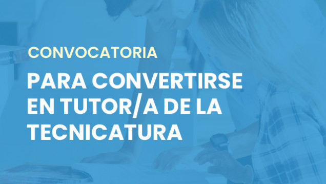 imagen Convocatoria de Tutores/as de la Tecnicatura 2026 | 1º Año del Primer cuatrimestre