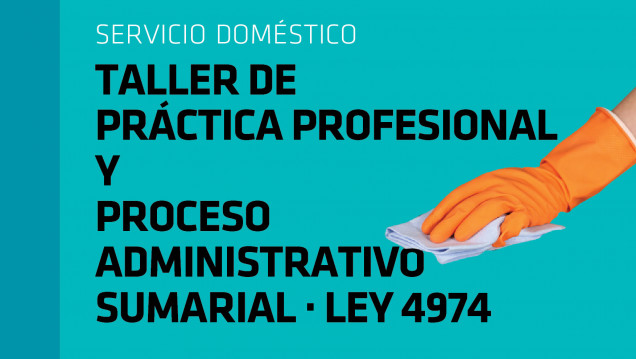 imagen SERVICIO DOMÉSTICO: Taller Práctica Profesional y Proceso Administrativo Sumarial - LEY 4974.
