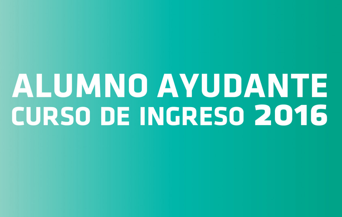 imagen Convocatoria Inscripciones Alumnos Ayudantes CURSO DE INGRESO 2016