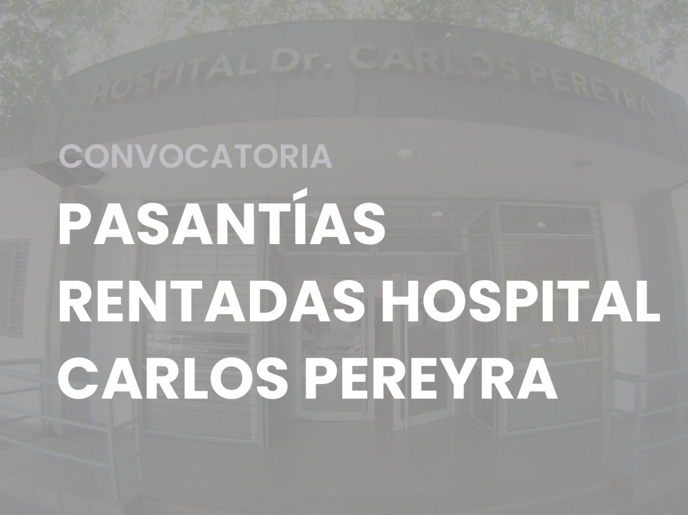 imagen Convocatoria a pasantías rentadas en el Hospital Carlos Pereyra