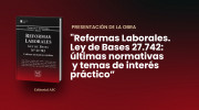 Presentación de la obra "Reformas Laborales. Ley de Bases 27.742: últimas normativas emitidas" de ASC Ediciones Jurídicas