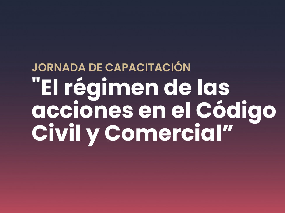 imagen Jornada sobre el régimen de las acciones en el Código Civil y Comercial