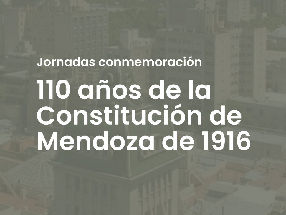 imagen  Jornadas en commenoración de los 110 años de la Constitución de Mendoza de 1916