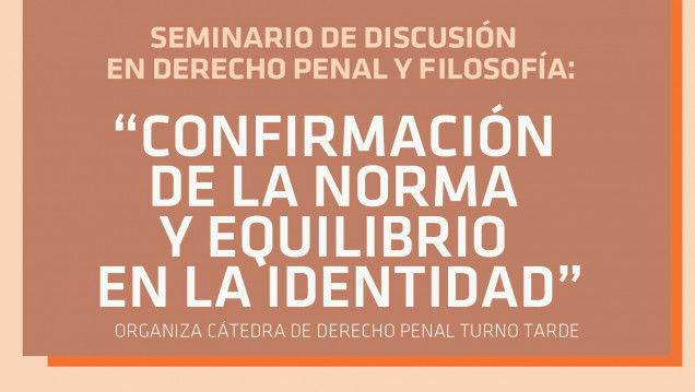 imagen Seminario de discusión en Derecho Penal y Filosofía "Confirmación de la norma y equilibrio en la identidad"