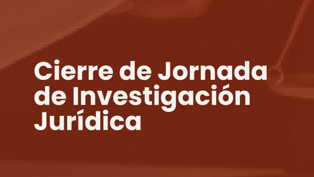imagen Cierre de la Jornada de Investigación Jurídica en el marco del 40° aniversario de la Facultad