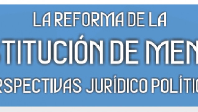 imagen La reforma de la Constitución de Mendoza, perspectivas jurídico políticas