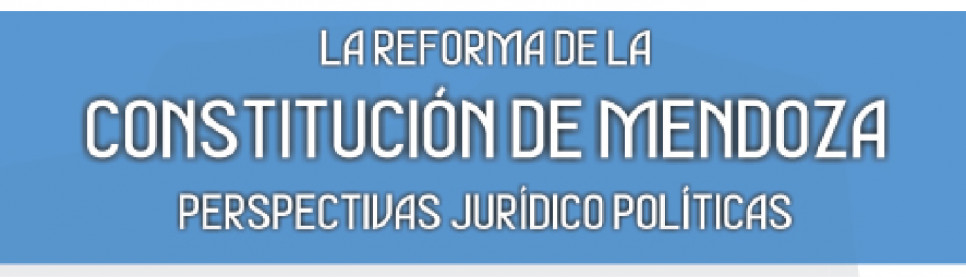 imagen La reforma de la Constitución de Mendoza, perspectivas jurídico políticas