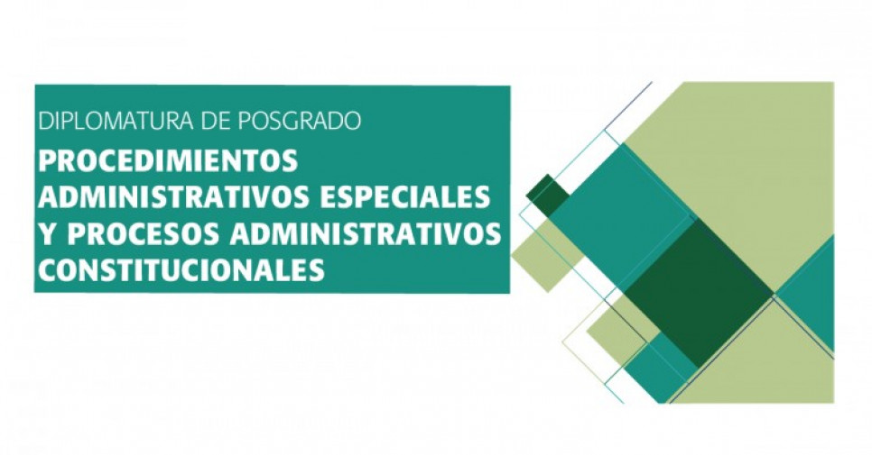 imagen Diplomatura de Posgrado en Procedimientos Administrativos Especiales y Procesos Administrativo-Constitucionales