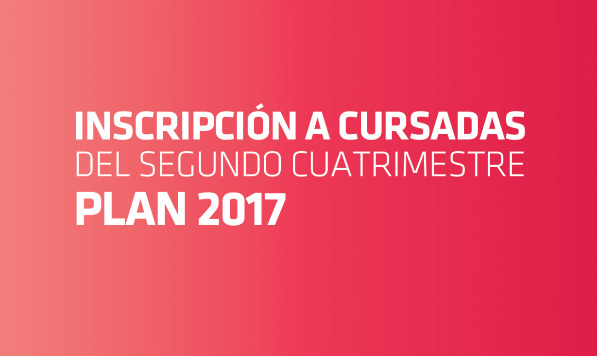 imagen Inscripción a cursadas del Segundo Semestre - PLAN 2017