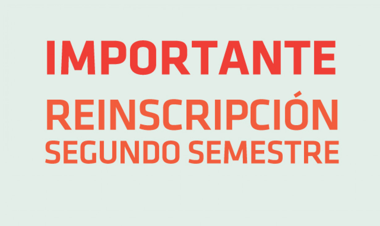 imagen IMPORTANTE: Reinscripción Segundo Semestre 